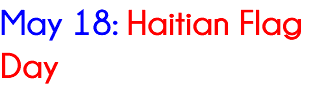 May 18: Haitian Flag Day 