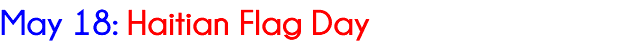 May 18: Haitian Flag Day 
