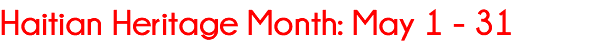Haitian Heritage Month: May 1 - 31 